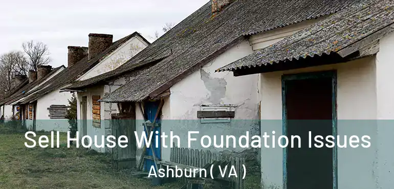  Sell House With Foundation Issues Ashburn ( VA )