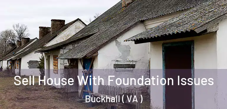  Sell House With Foundation Issues Buckhall ( VA )