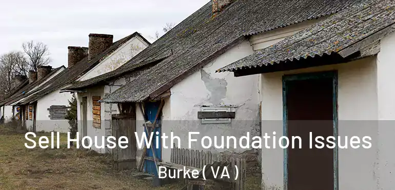  Sell House With Foundation Issues Burke ( VA )