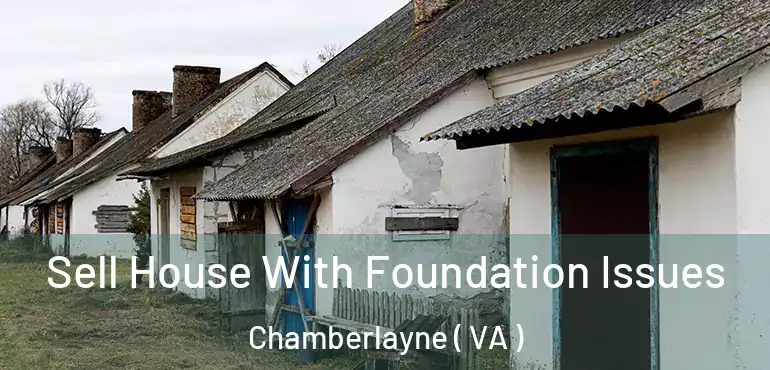  Sell House With Foundation Issues Chamberlayne ( VA )