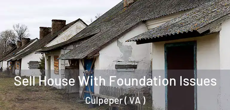  Sell House With Foundation Issues Culpeper ( VA )
