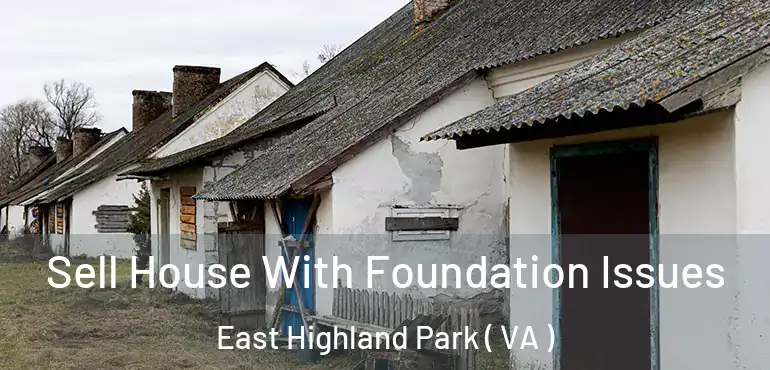  Sell House With Foundation Issues East Highland Park ( VA )