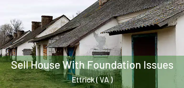  Sell House With Foundation Issues Ettrick ( VA )