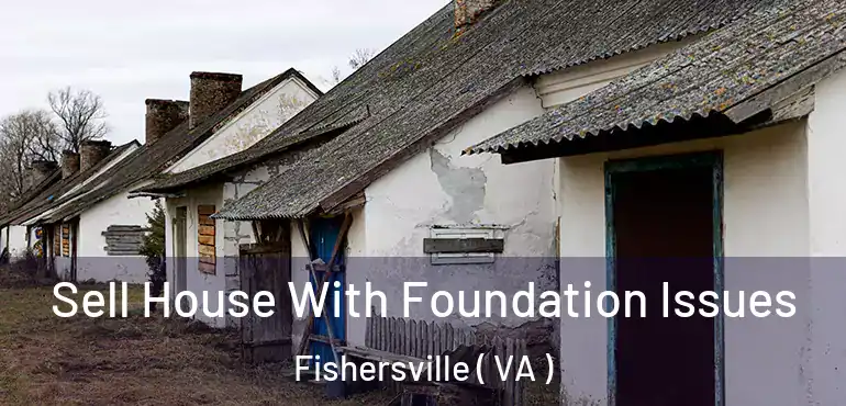  Sell House With Foundation Issues Fishersville ( VA )