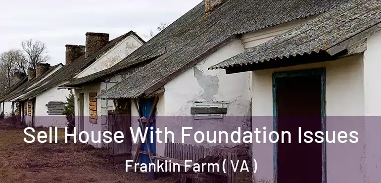  Sell House With Foundation Issues Franklin Farm ( VA )