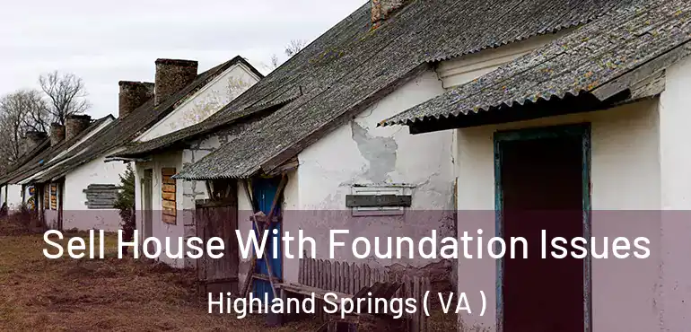  Sell House With Foundation Issues Highland Springs ( VA )