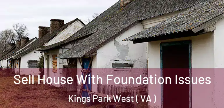  Sell House With Foundation Issues Kings Park West ( VA )