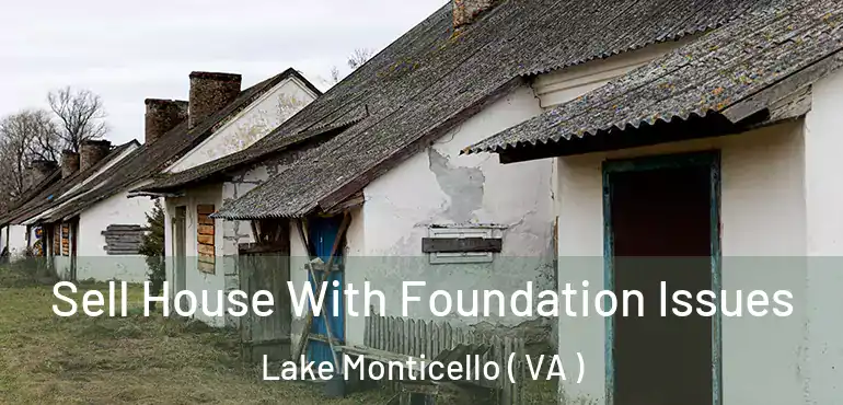  Sell House With Foundation Issues Lake Monticello ( VA )