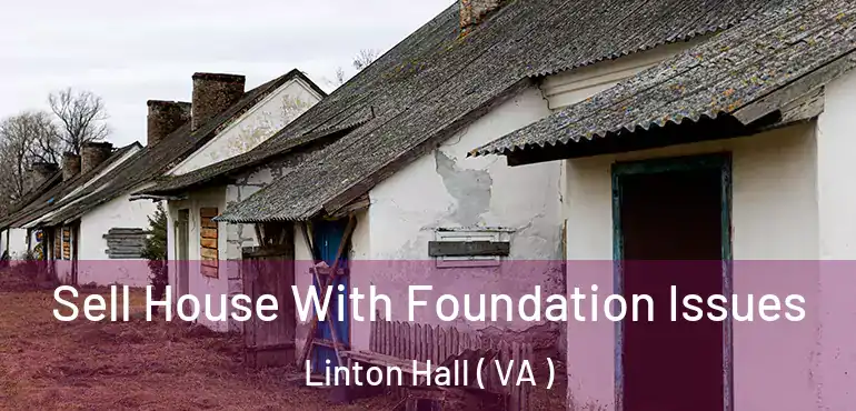  Sell House With Foundation Issues Linton Hall ( VA )