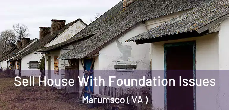  Sell House With Foundation Issues Marumsco ( VA )