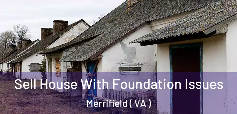  Sell House With Foundation Issues Merrifield ( VA )