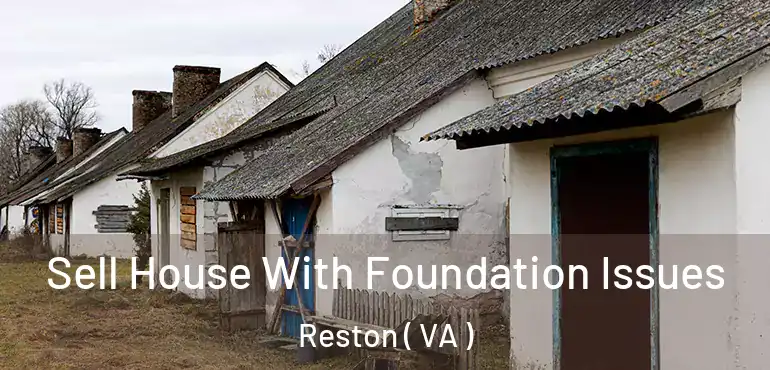  Sell House With Foundation Issues Reston ( VA )