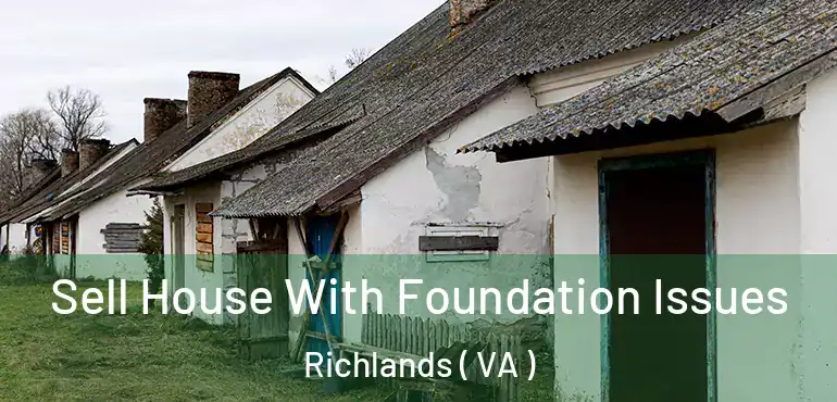  Sell House With Foundation Issues Richlands ( VA )