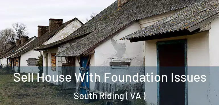  Sell House With Foundation Issues South Riding ( VA )