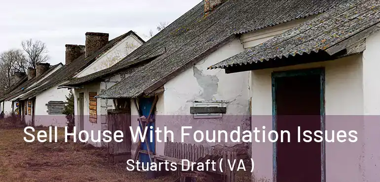  Sell House With Foundation Issues Stuarts Draft ( VA )