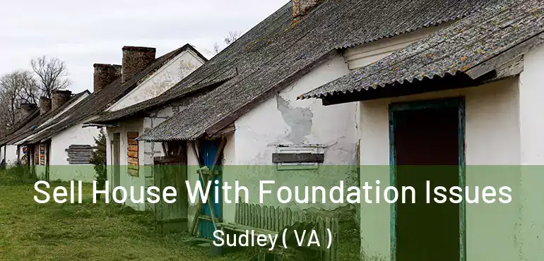 Sell House With Foundation Issues Sudley ( VA )