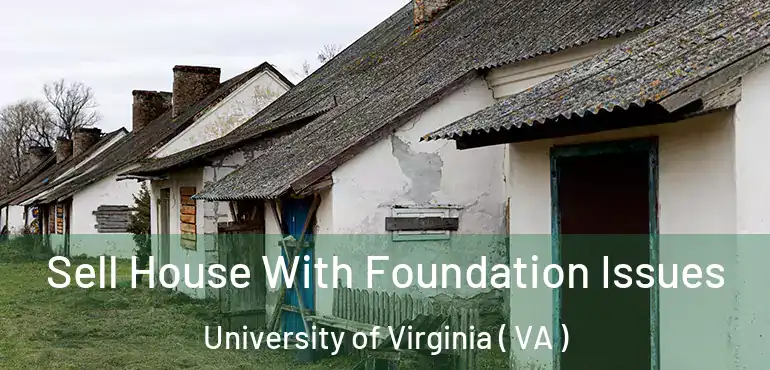  Sell House With Foundation Issues University of Virginia ( VA )