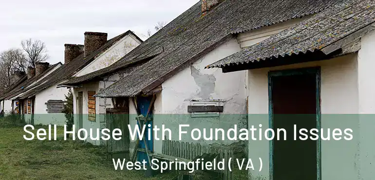  Sell House With Foundation Issues West Springfield ( VA )