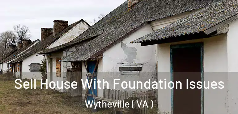  Sell House With Foundation Issues Wytheville ( VA )