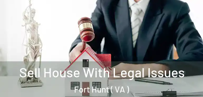  Sell House With Legal Issues Fort Hunt ( VA )