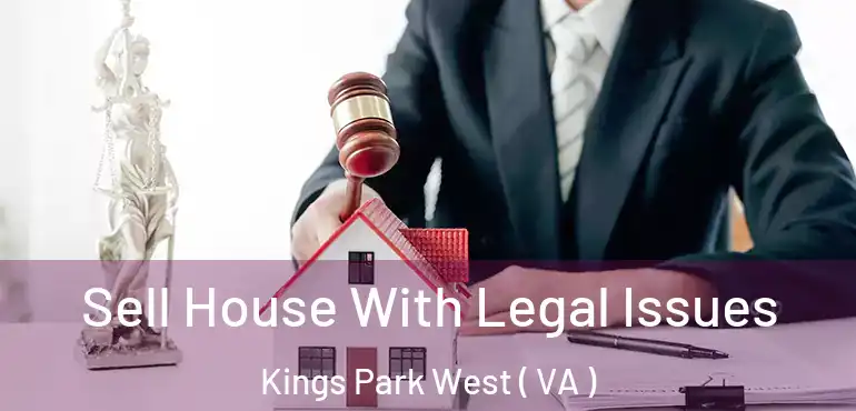  Sell House With Legal Issues Kings Park West ( VA )