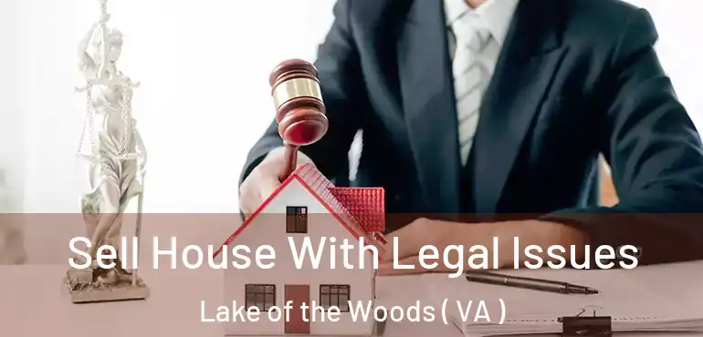  Sell House With Legal Issues Lake of the Woods ( VA )