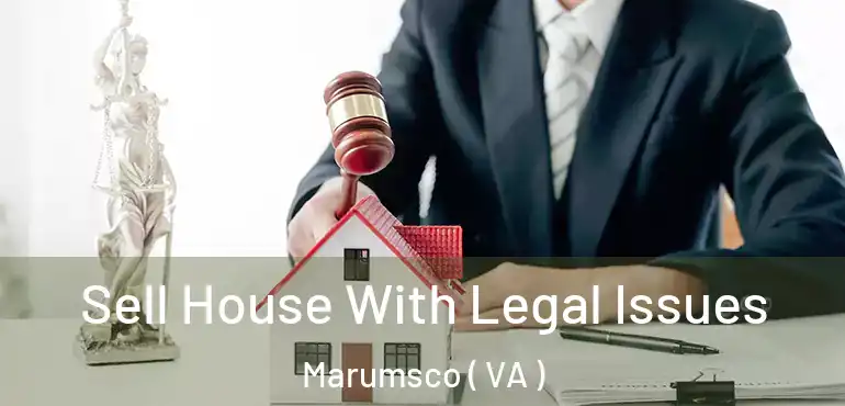  Sell House With Legal Issues Marumsco ( VA )