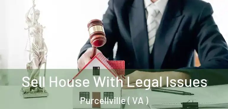  Sell House With Legal Issues Purcellville ( VA )