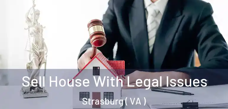  Sell House With Legal Issues Strasburg ( VA )
