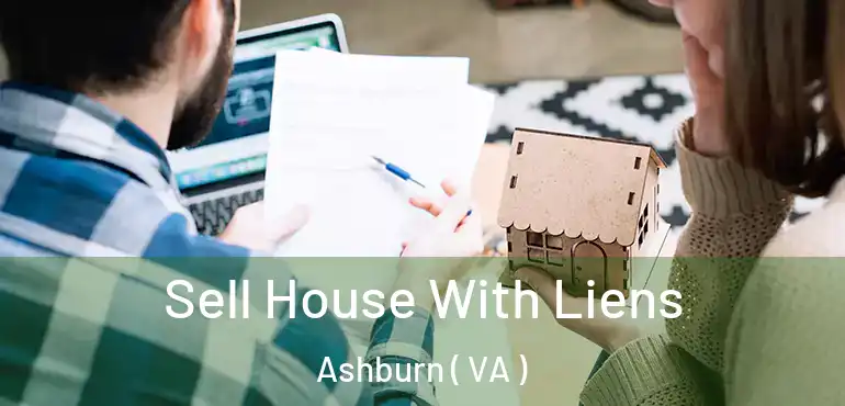  Sell House With Liens Ashburn ( VA )