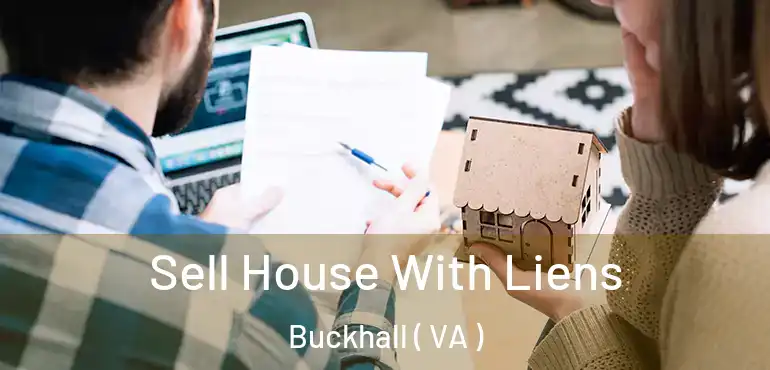  Sell House With Liens Buckhall ( VA )