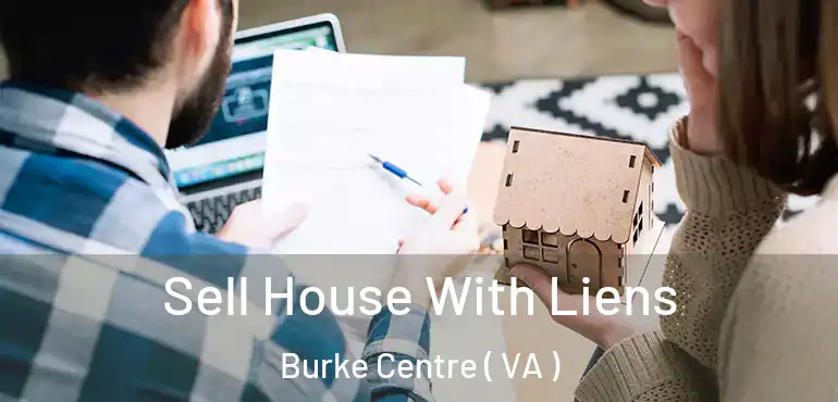  Sell House With Liens Burke Centre ( VA )