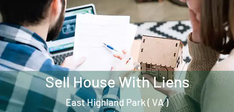  Sell House With Liens East Highland Park ( VA )