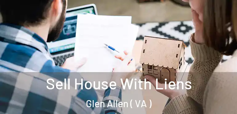  Sell House With Liens Glen Allen ( VA )