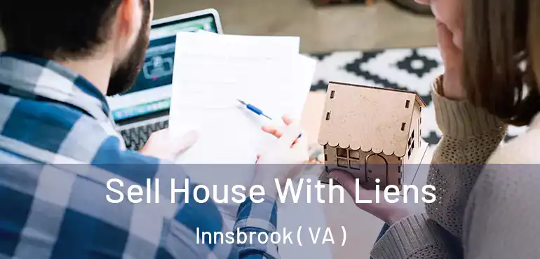  Sell House With Liens Innsbrook ( VA )