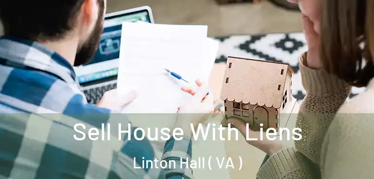  Sell House With Liens Linton Hall ( VA )