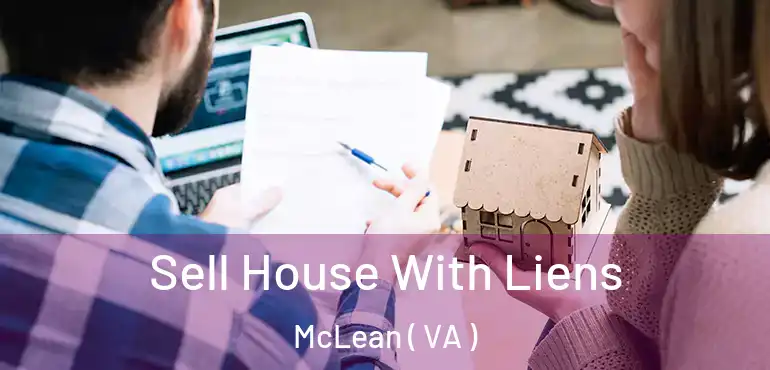  Sell House With Liens McLean ( VA )