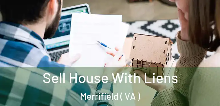  Sell House With Liens Merrifield ( VA )