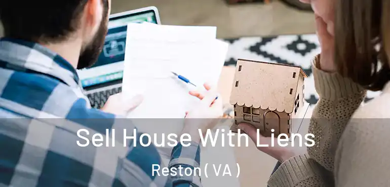  Sell House With Liens Reston ( VA )