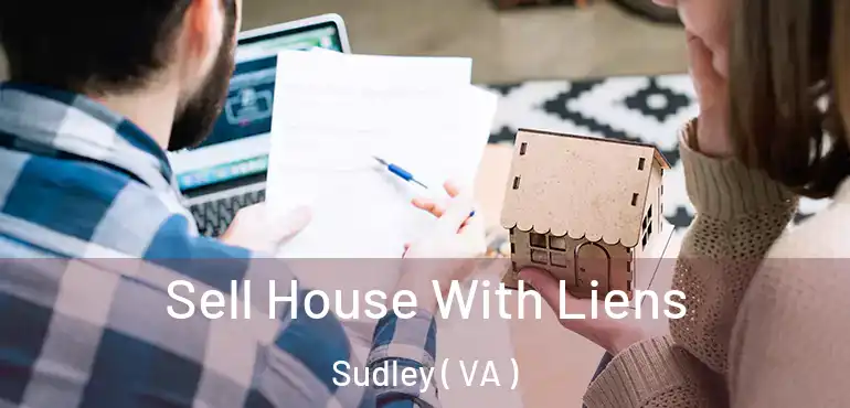  Sell House With Liens Sudley ( VA )