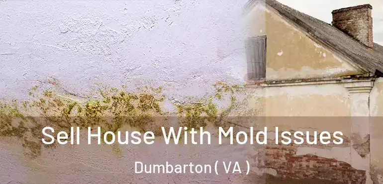  Sell House With Mold Issues Dumbarton ( VA )