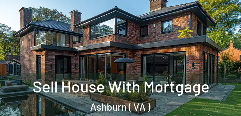  Sell House With Mortgage Ashburn ( VA )