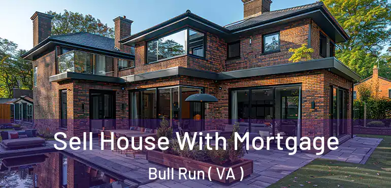  Sell House With Mortgage Bull Run ( VA )