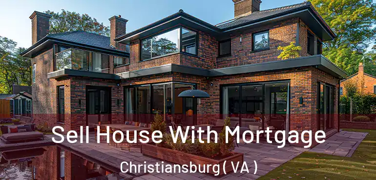  Sell House With Mortgage Christiansburg ( VA )