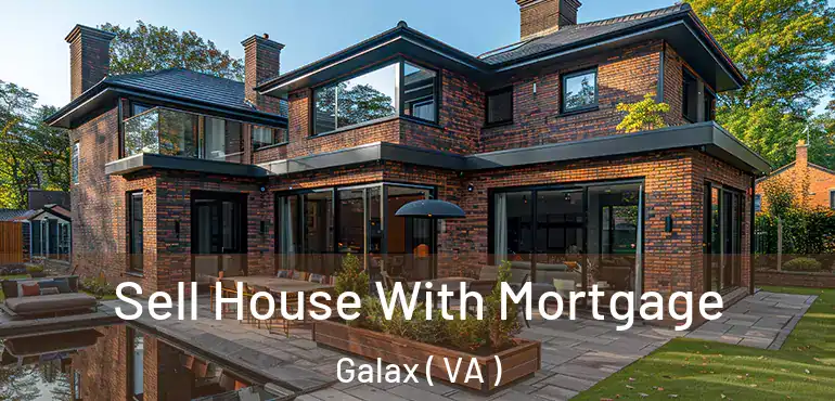  Sell House With Mortgage Galax ( VA )