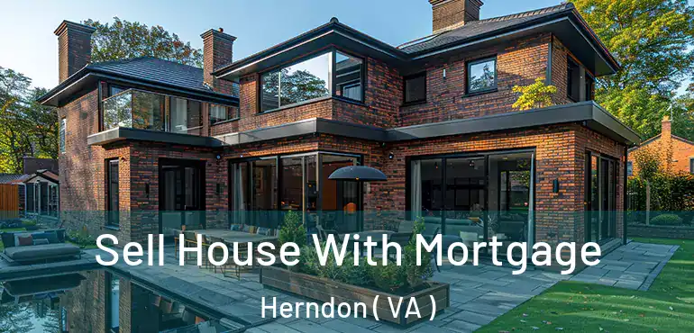 Sell House With Mortgage Herndon ( VA )
