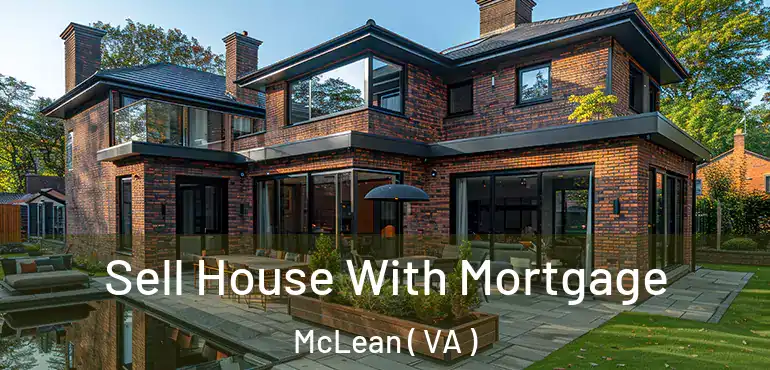  Sell House With Mortgage McLean ( VA )