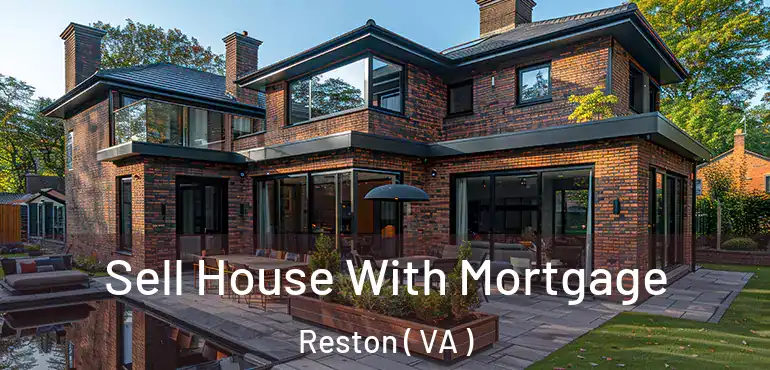  Sell House With Mortgage Reston ( VA )
