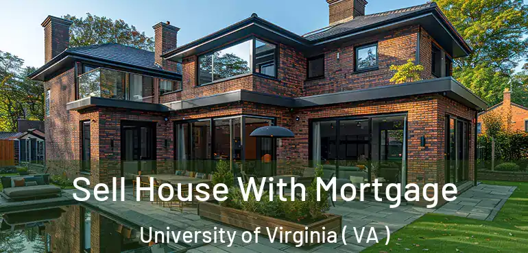  Sell House With Mortgage University of Virginia ( VA )