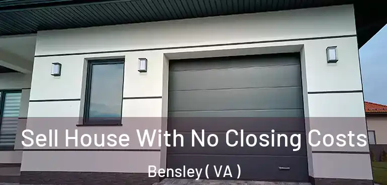  Sell House With No Closing Costs Bensley ( VA )